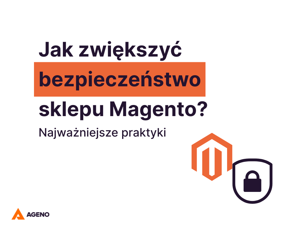 Bezpieczeństwo Magento – najważniejsze praktyki